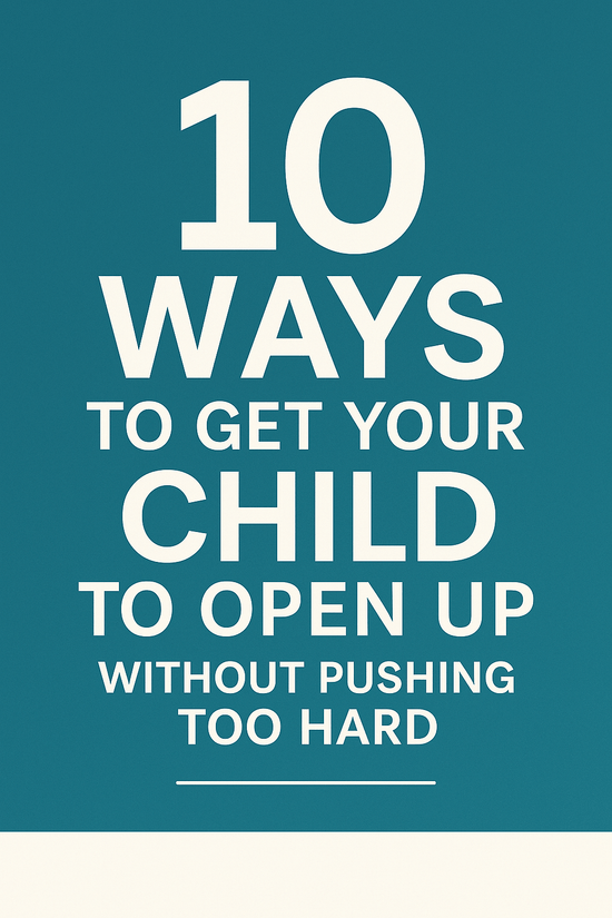 10 Ways to Get Your Child to Open Up Without Pushing Too Hard - ParentlyPath Guide